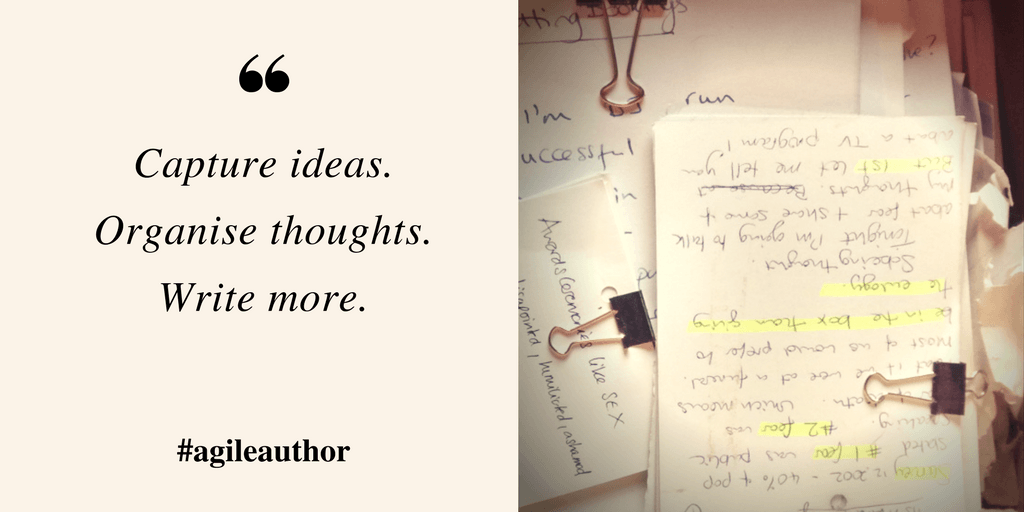 Capturing Ideas & Organising Thoughts for Writers (& speech writers)